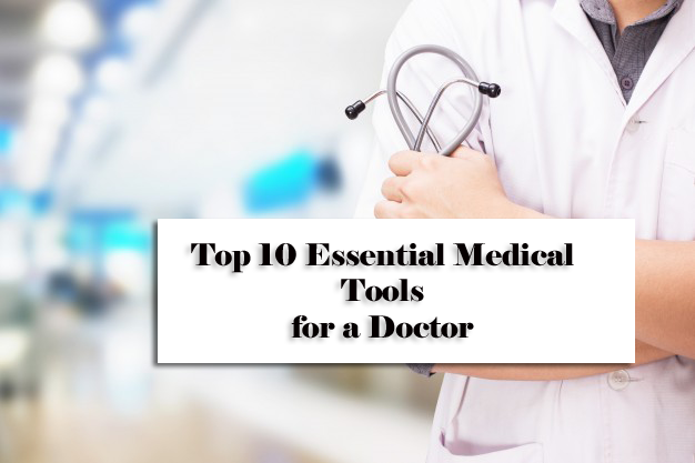 Top 10 Essential Medical Tools for a Doctor